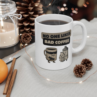 "No One Likes Bad Coffee" 11oz Mug