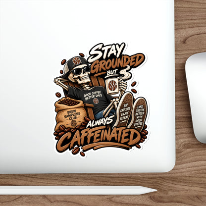 Stay Grounded But Always Caffeinated Sticker — Coffee Skull Die-Cut Sticker for Laptop, Water Bottle & Gifts