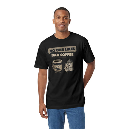No One Likes Bad Coffee T-shirt