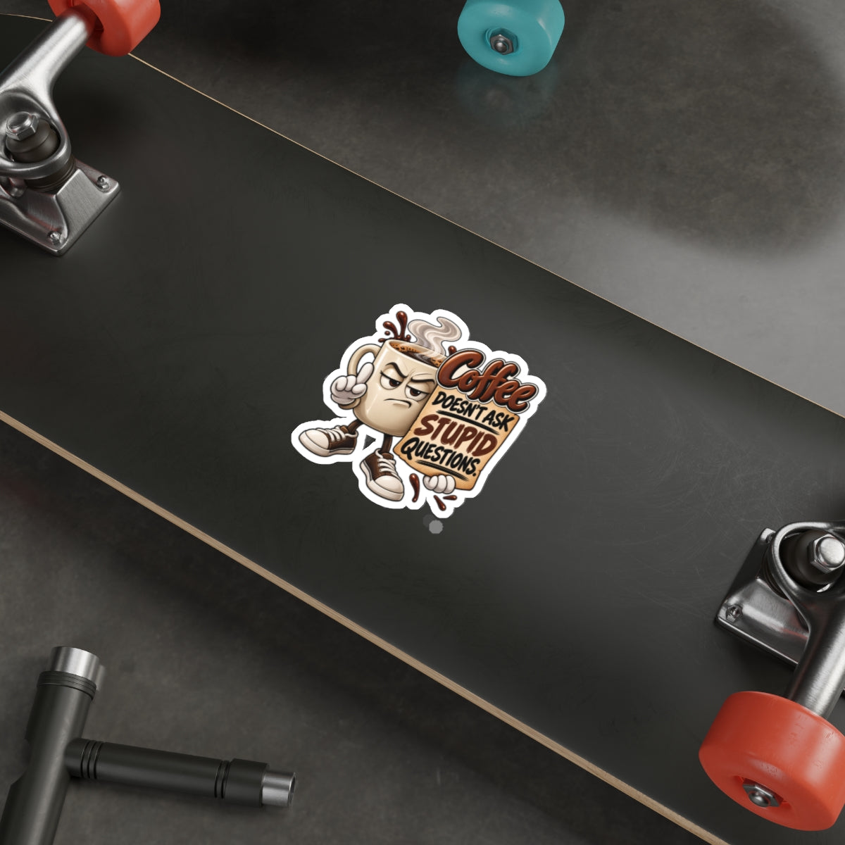 Coffee Sticker — “Coffee Doesn’t Ask Stupid Questions” Die-Cut Sticker