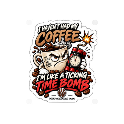 Coffee Time Bomb Sticker — 'I Haven't Had My Coffee, I'm Like a Ticking Time Bomb' Die-Cut Vinyl
