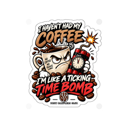 Coffee Time Bomb Sticker — 'I Haven't Had My Coffee, I'm Like a Ticking Time Bomb' Die-Cut Vinyl