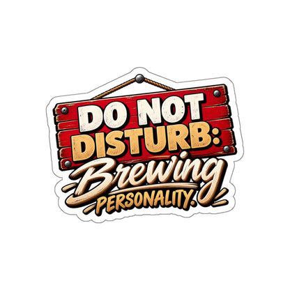 Do Not Disturb: Brewing Personality Die-Cut Sticker