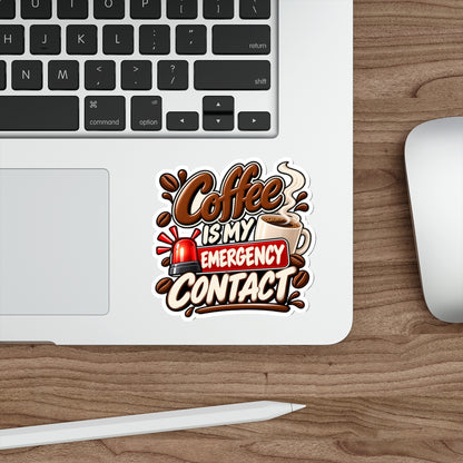 Coffee Is My Emergency Contact — Die-Cut Sticker