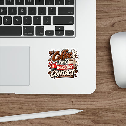 Coffee Is My Emergency Contact — Die-Cut Sticker