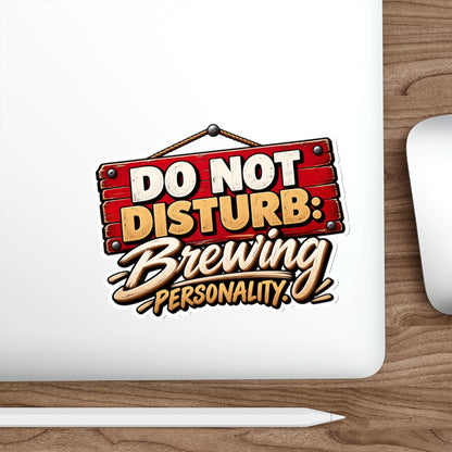 Do Not Disturb: Brewing Personality Die-Cut Sticker
