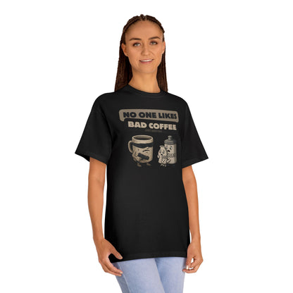 No One Likes Bad Coffee T-shirt