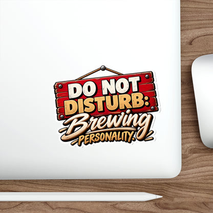Do Not Disturb: Brewing Personality Die-Cut Sticker