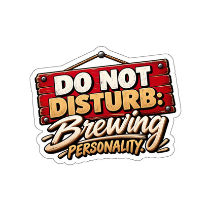 Do Not Disturb: Brewing Personality Die-Cut Sticker