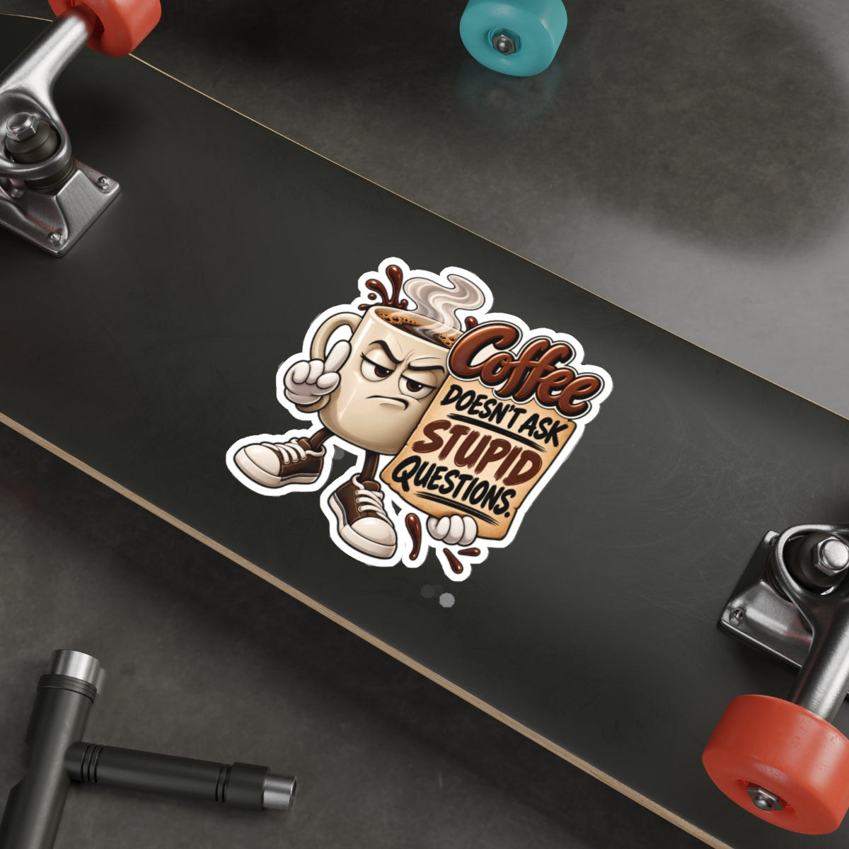 Coffee Sticker — “Coffee Doesn’t Ask Stupid Questions” Die-Cut Sticker