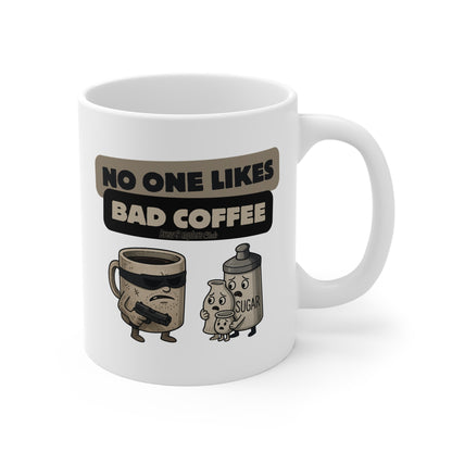 "No One Likes Bad Coffee" 11oz Mug