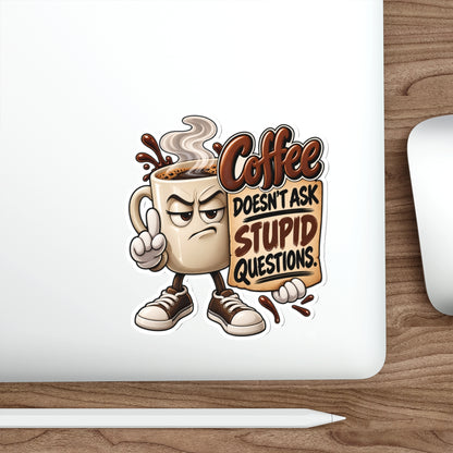 Coffee Sticker — “Coffee Doesn’t Ask Stupid Questions” Die-Cut Sticker