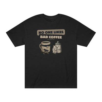 No One Likes Bad Coffee T-shirt