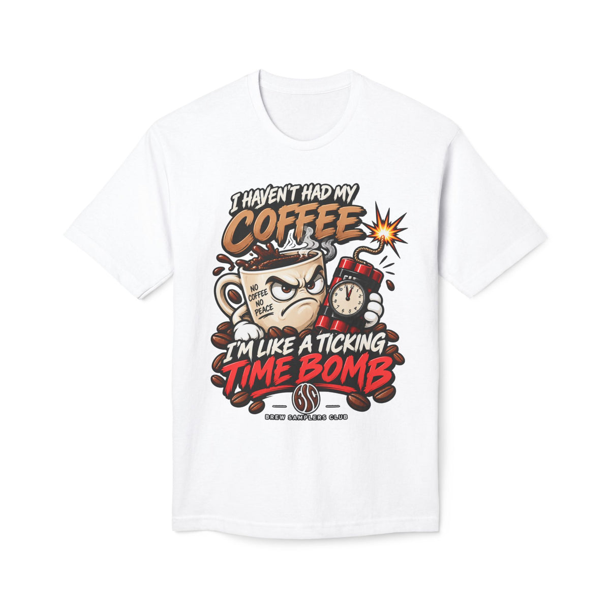 Coffee T‑Shirt “I Haven’t Had My Coffee I’m Like a Ticking Time Bomb” — Funny Caffeine Graphic Tee