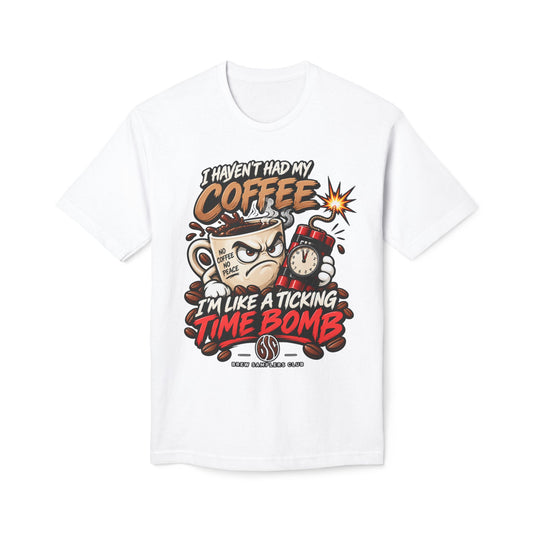 Coffee T‑Shirt “I Haven’t Had My Coffee I’m Like a Ticking Time Bomb” — Funny Caffeine Graphic Tee
