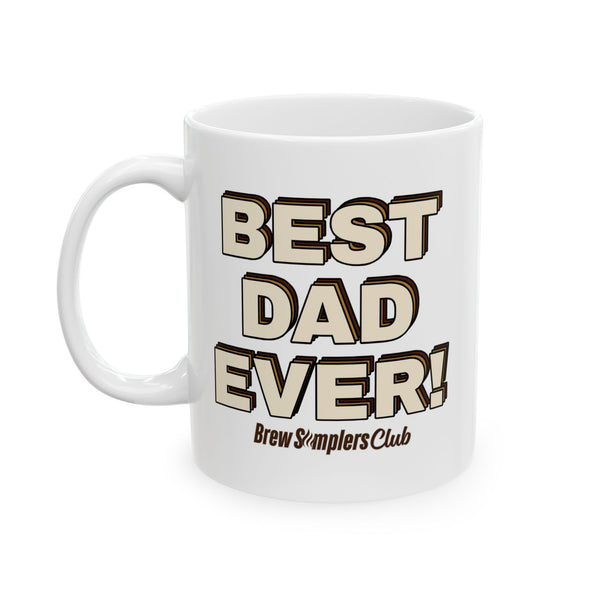 "Best Dad Ever Ceramic Mug" - Gift for Dad