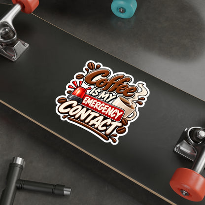 Coffee Is My Emergency Contact — Die-Cut Sticker