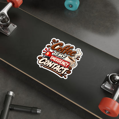 Coffee Is My Emergency Contact — Die-Cut Sticker