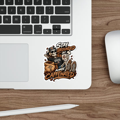 Stay Grounded But Always Caffeinated Sticker — Coffee Skull Die-Cut Sticker for Laptop, Water Bottle & Gifts
