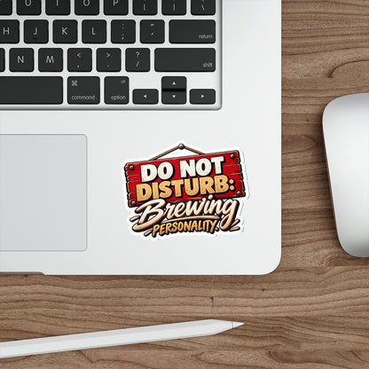 Do Not Disturb: Brewing Personality Die-Cut Sticker