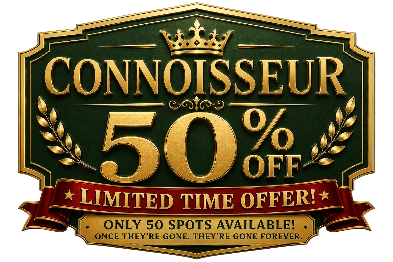 A decorative promotional sign reading 'CONNOISSEUR 50% OFF LIMITED TIME OFFER!' with a crown, laurel branches, and a red ribbon banner on a white background.