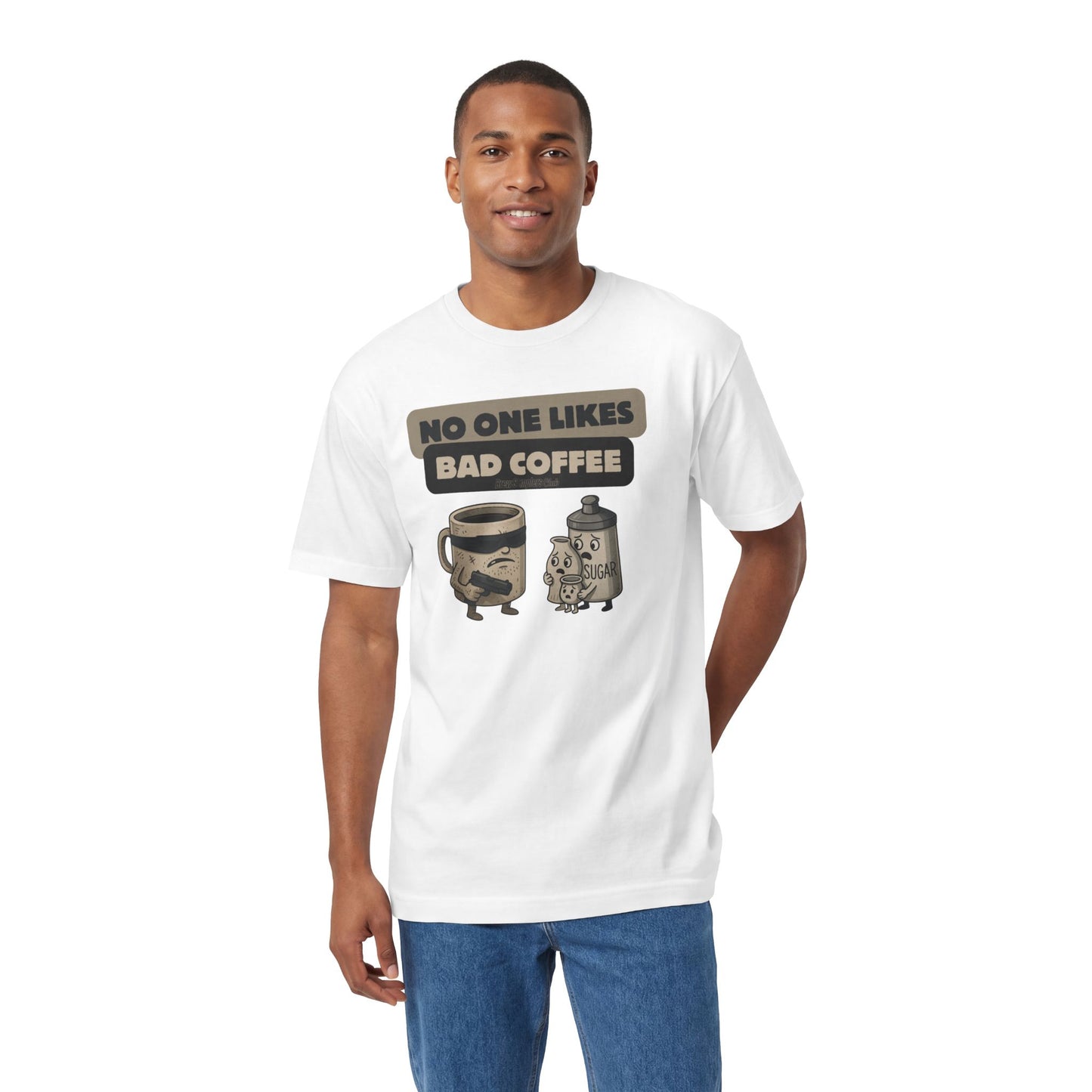 No One Likes Bad Coffee T-shirt