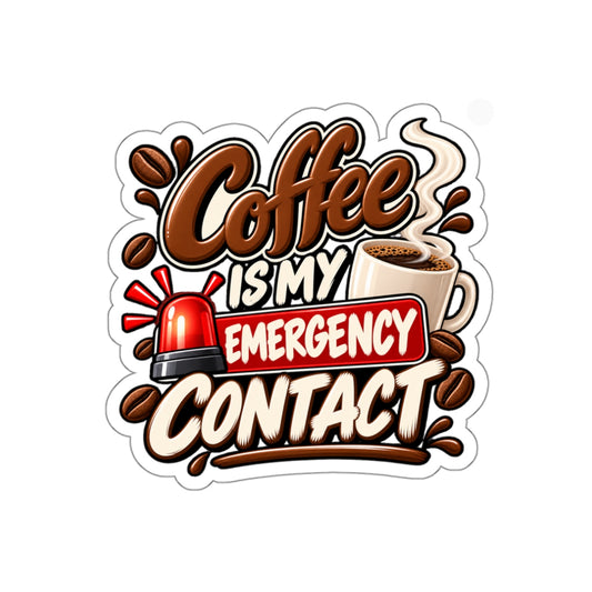 Coffee Is My Emergency Contact — Die-Cut Sticker