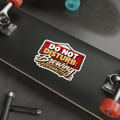 Do Not Disturb: Brewing Personality Die-Cut Sticker