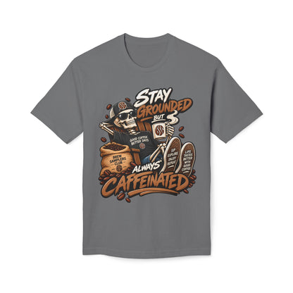 Stay Grounded But Always Caffeinated T-Shirt