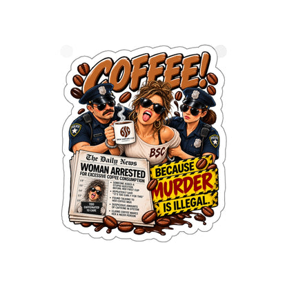 Coffee! Die-Cut Sticker — "Because Murder Is Illegal" Retro Humor Sticker for Coffee Lovers