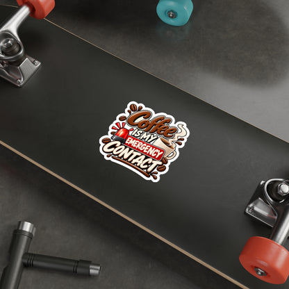 Coffee Is My Emergency Contact — Die-Cut Sticker