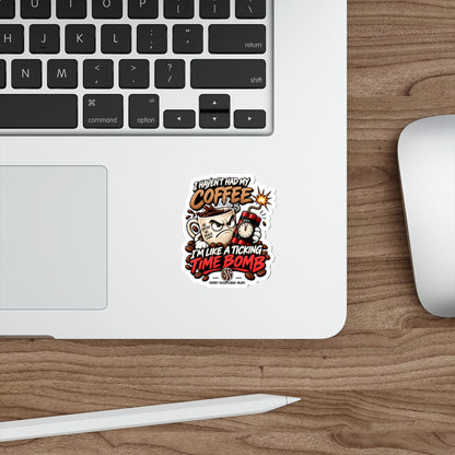 Coffee Time Bomb Sticker — 'I Haven't Had My Coffee, I'm Like a Ticking Time Bomb' Die-Cut Vinyl