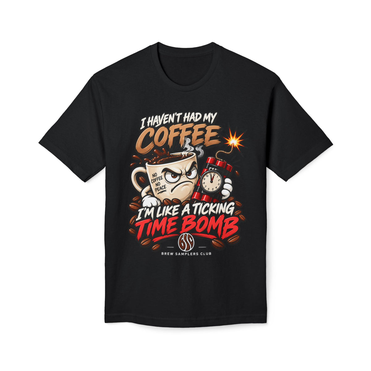 Coffee T‑Shirt “I Haven’t Had My Coffee I’m Like a Ticking Time Bomb” — Funny Caffeine Graphic Tee