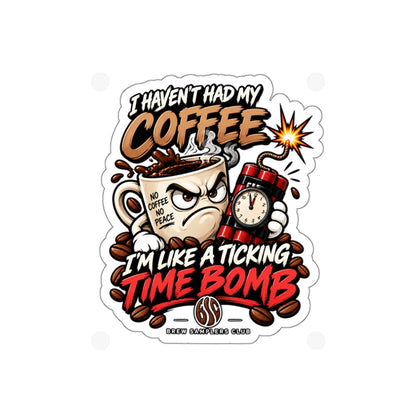 Coffee Time Bomb Sticker — 'I Haven't Had My Coffee, I'm Like a Ticking Time Bomb' Die-Cut Vinyl