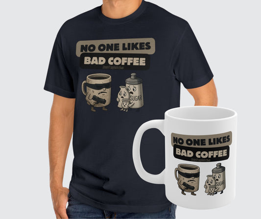 "No one likes bad coffee" T-shirt & Mug Bundle